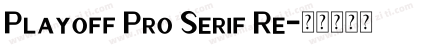 Playoff Pro Serif Re字体转换